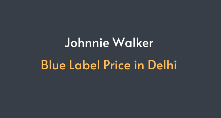 Blue Label Price in Delhi