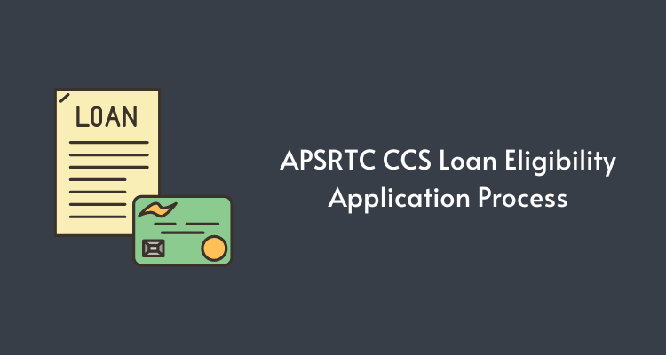 APSRTC CCS Loan eligibility