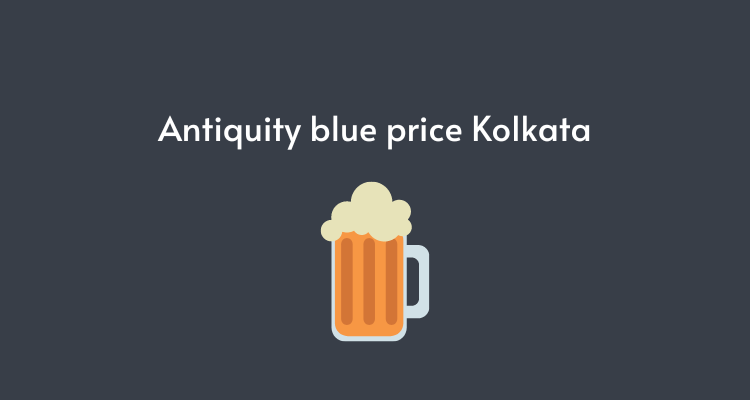 Antiquity blue price Kolkata