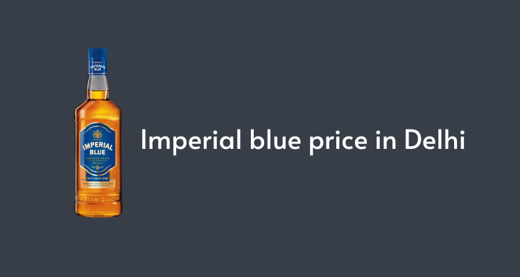 Imperial blue Whisky price in Delhi