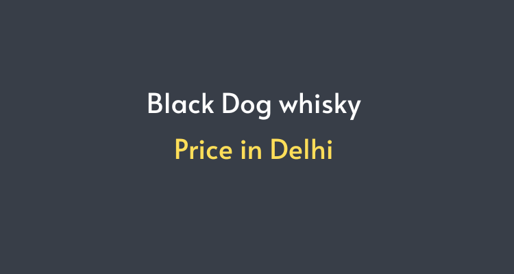 Black Dog price in Delhi