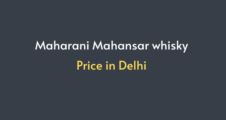 Maharani Mahansar whisky price in delhi